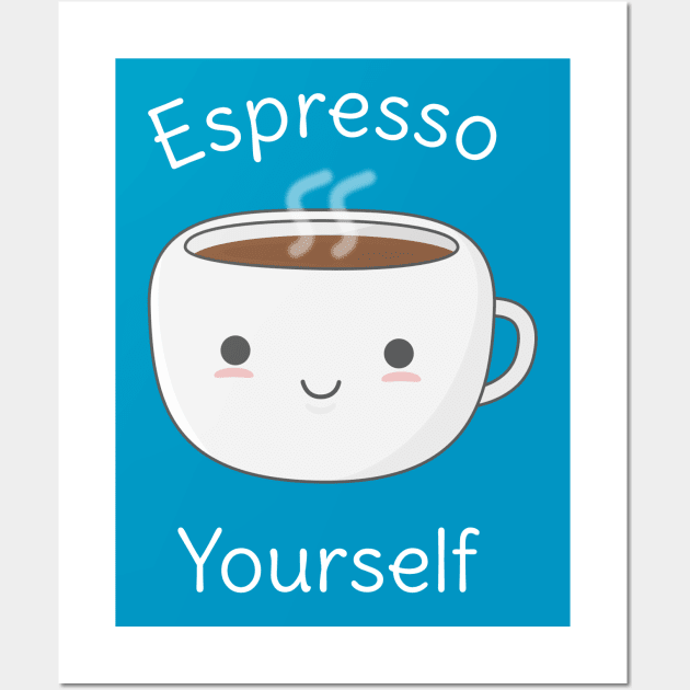 Funny Espresso Yourself Coffee Pun T-Shirt Wall Art by happinessinatee